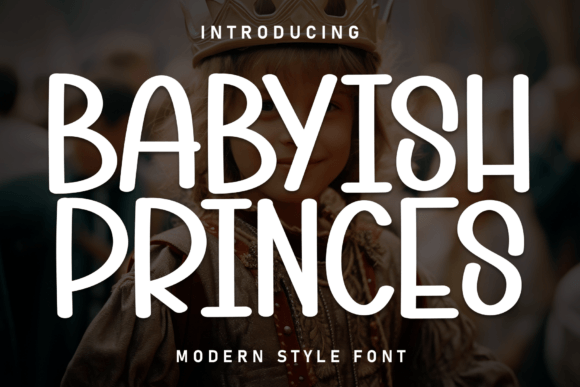 Babyish Princes: Elevating Brand Warmth Through Whimsical Typography