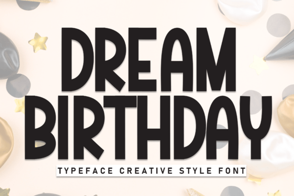 Strategic Typography: Leveraging Dream Birthday for Impactful Visual Communication